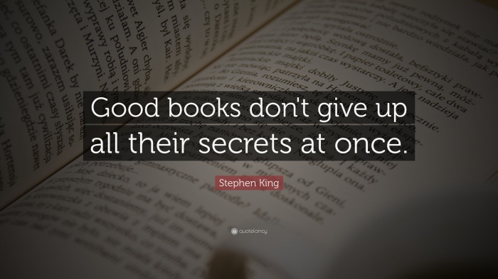 6760-stephen-king-quote-good-books-don-t-give-up-all-their-secrets-at